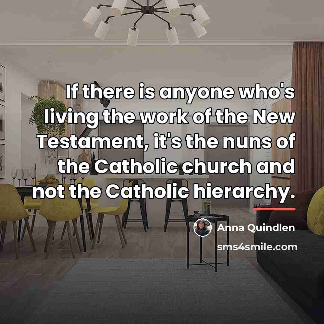 “If there is anyone who's living the work of the…” quote by Anna Quindlen