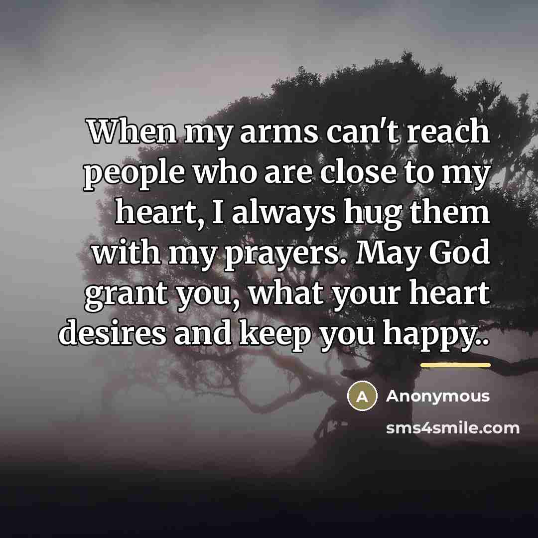 “When my arms can't reach people who are close to…” quote by Anonymous