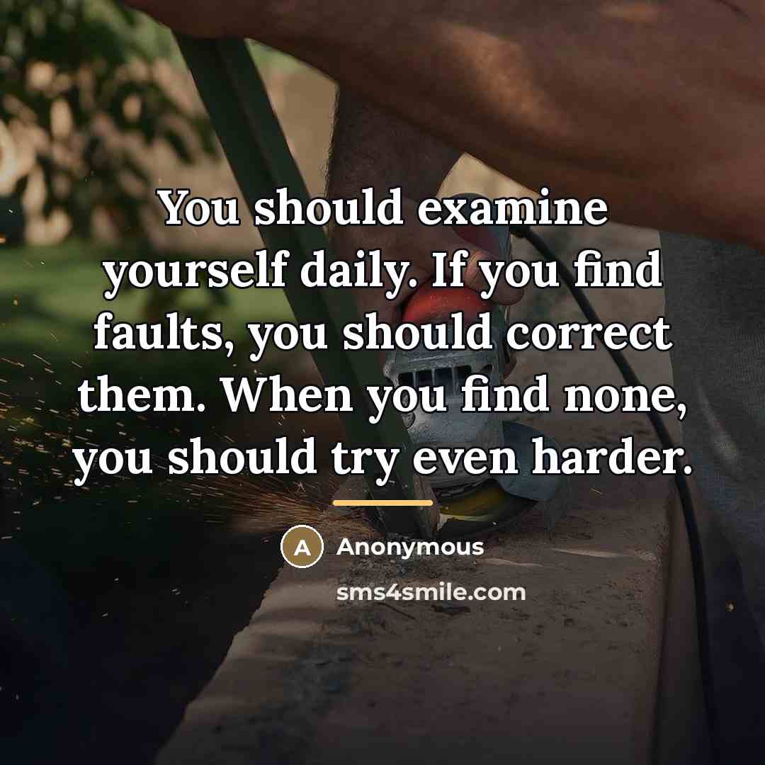 “You should examine yourself daily. If you find faults, you…” quote by Anonymous