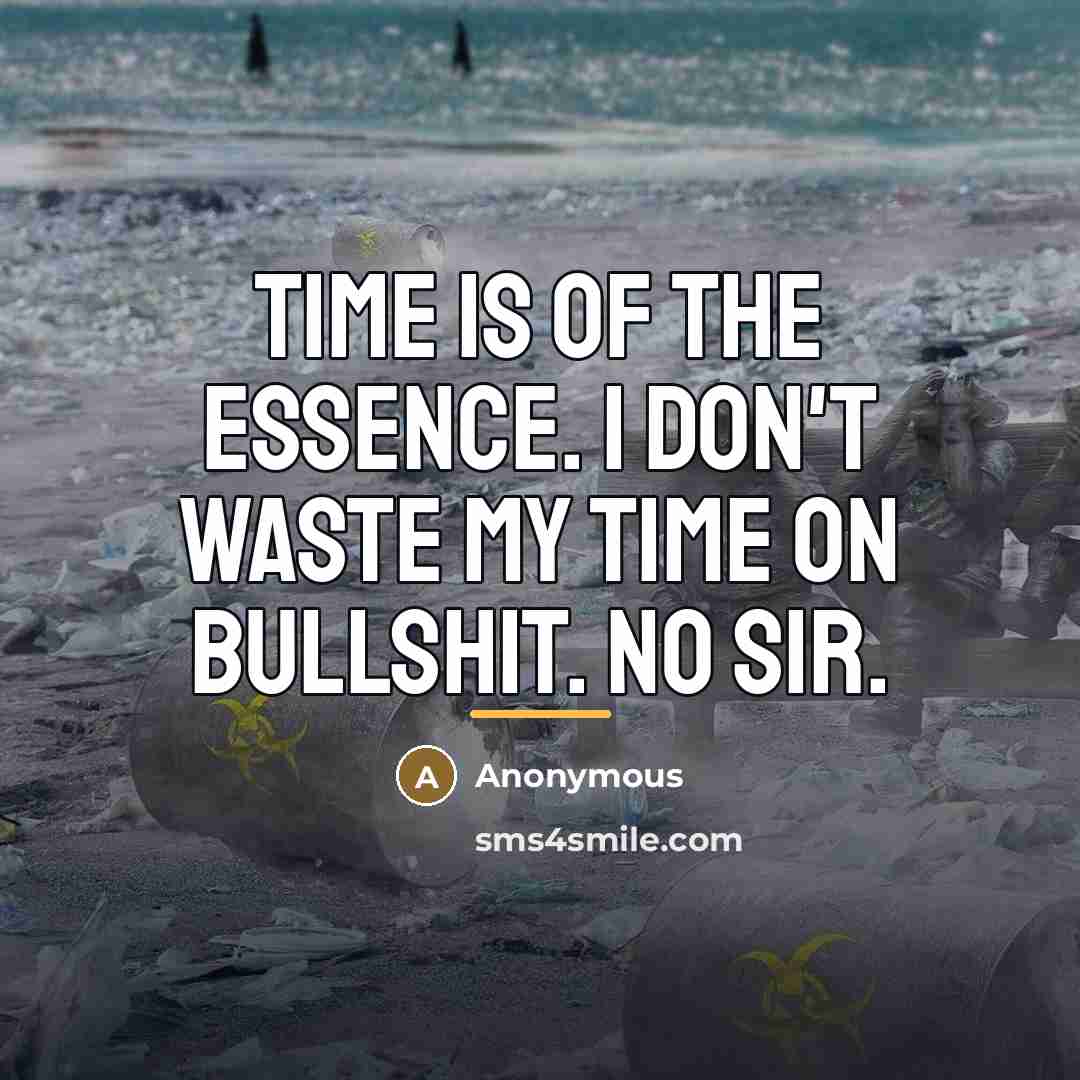 “Time is of the essence. I don't waste my time…” quote by Anonymous