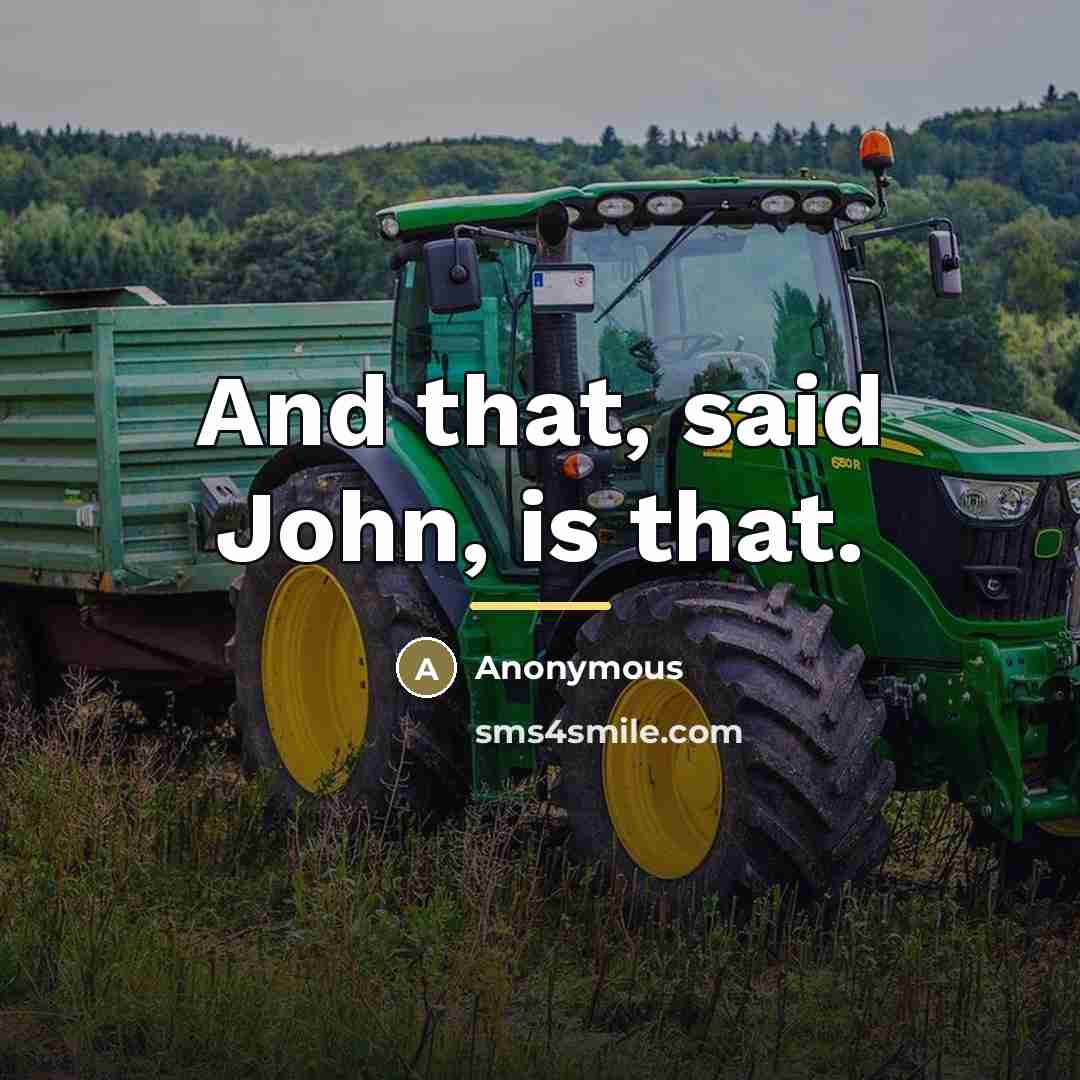 “And that, said John, is that.…” quote by Anonymous