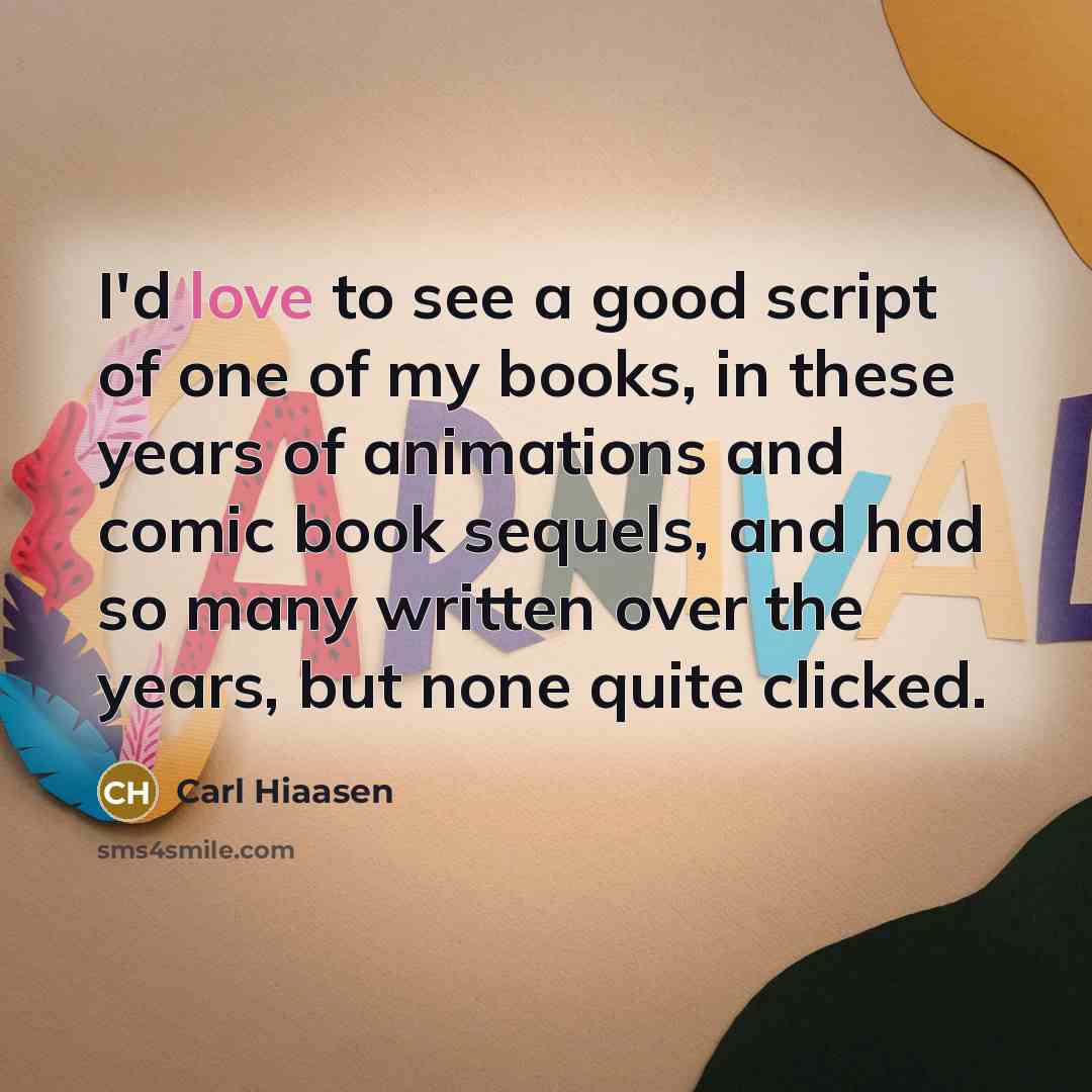 “I'd love to see a good script of one of…” quote by Carl Hiaasen