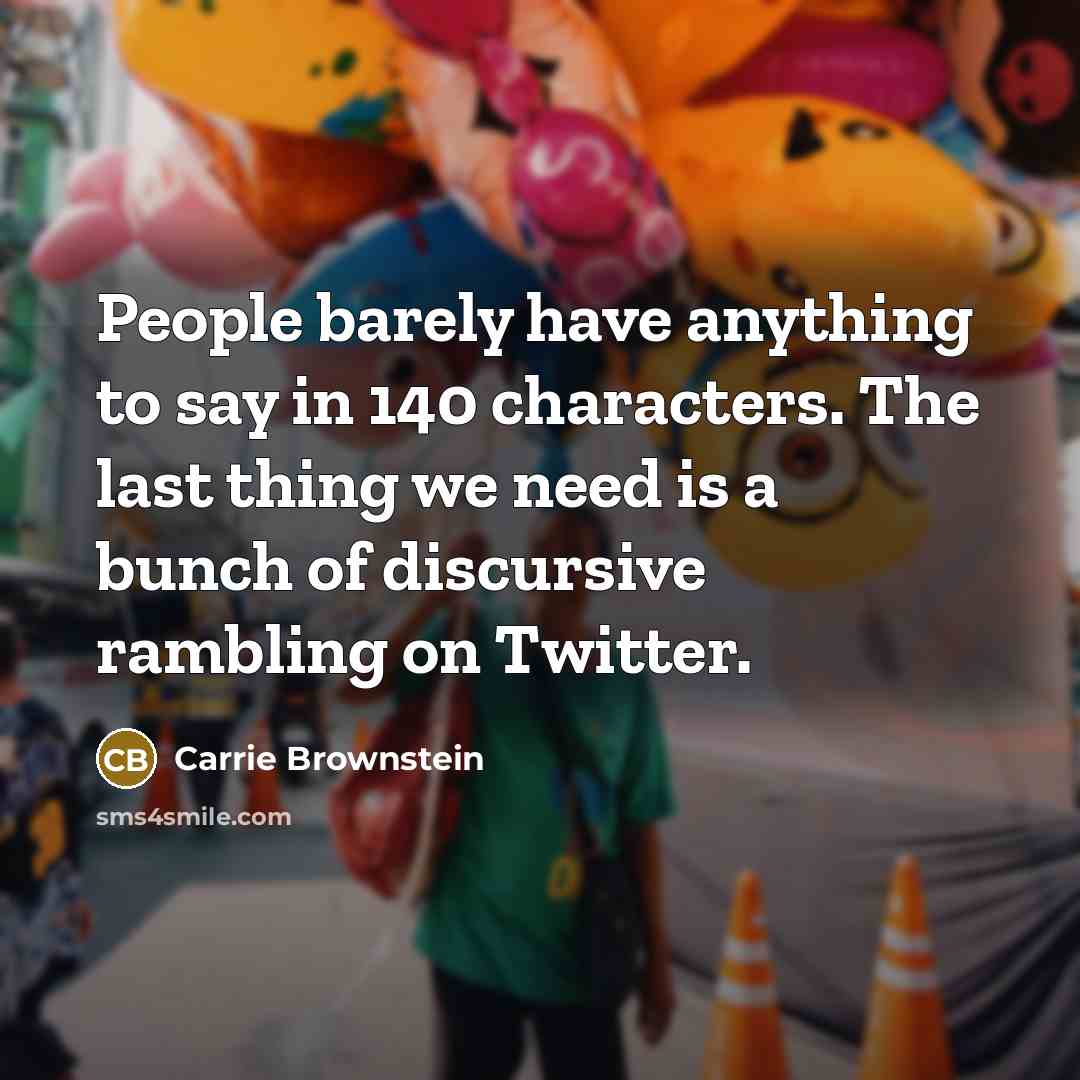 “People barely have anything to say in 140 characters. The…” quote by Carrie Brownstein