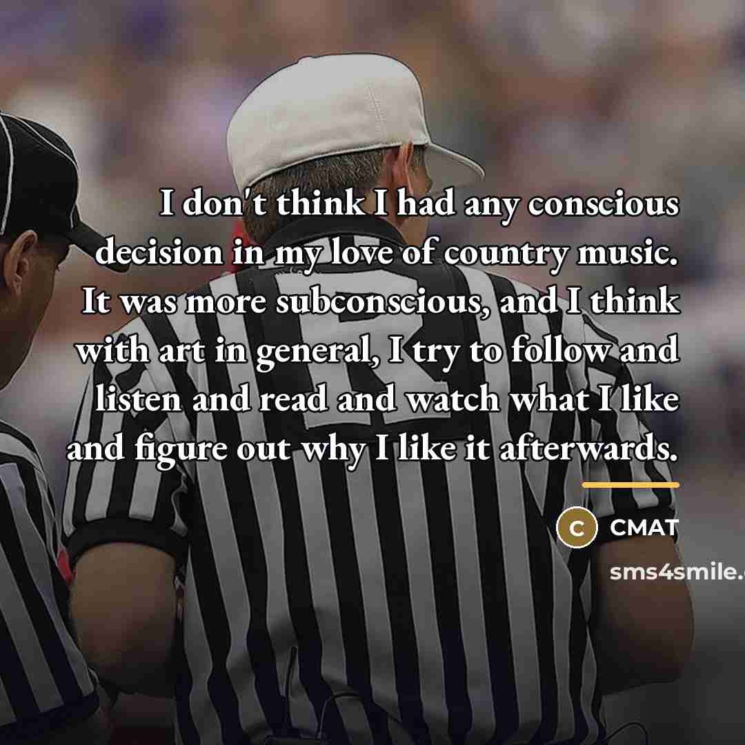 “I don't think I had any conscious decision in my…” quote by CMAT