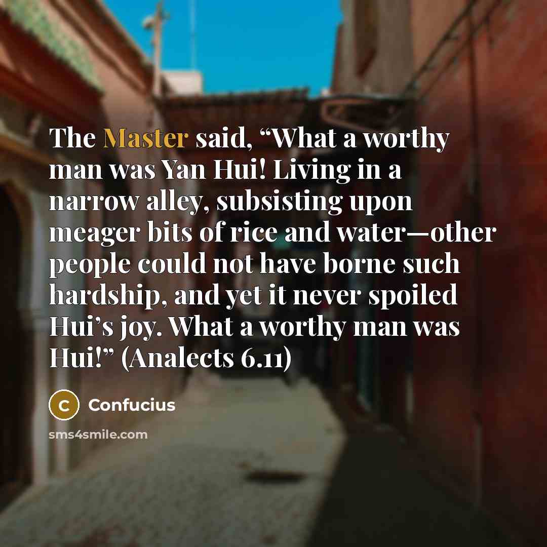 “The Master said, “What a worthy man was Yan Hui!…” quote by Confucius