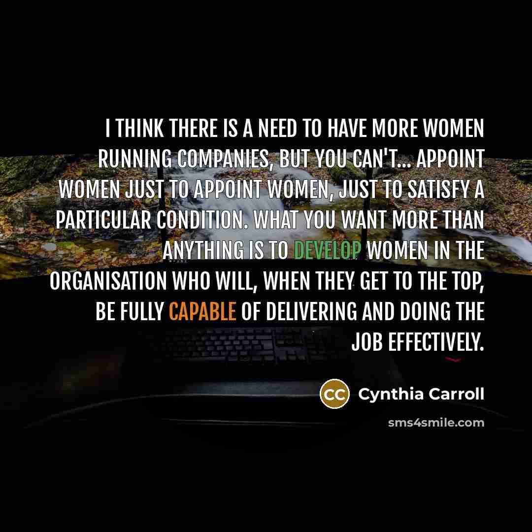 “I think there is a need to have more women…” quote by Cynthia Carroll
