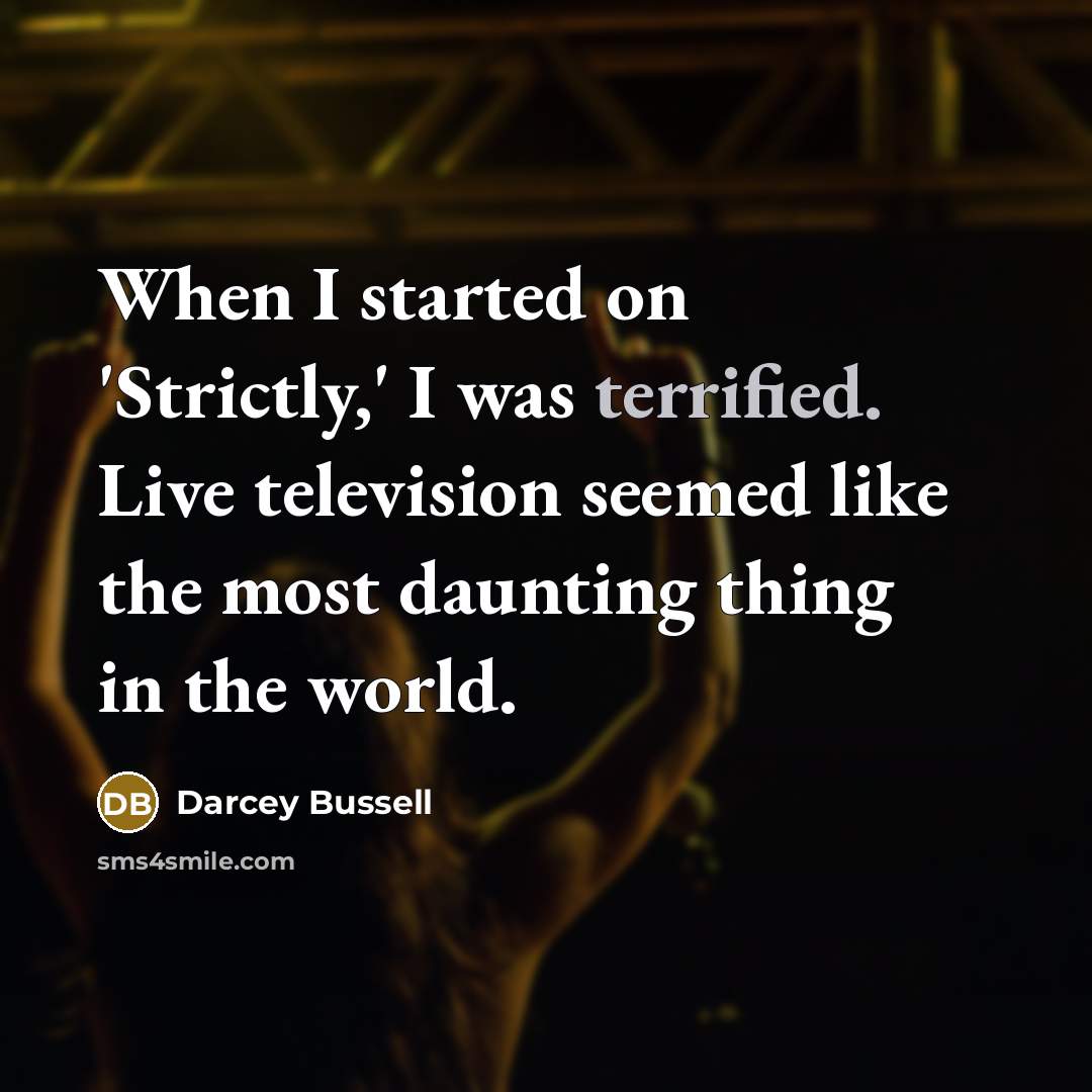 “When I started on 'Strictly,' I was terrified. Live television…” quote by Darcey Bussell