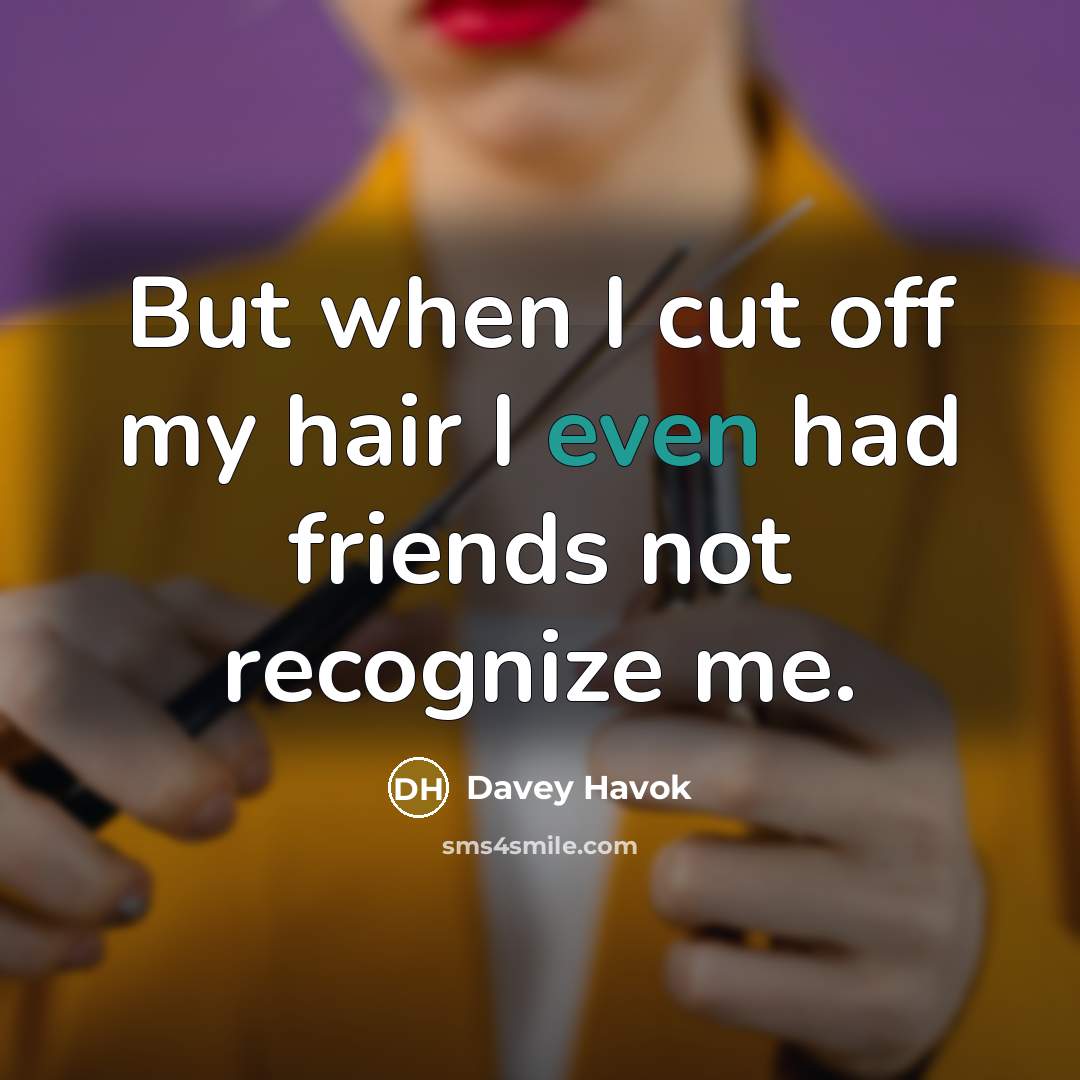 “But when I cut off my hair I even had…” quote by Davey Havok