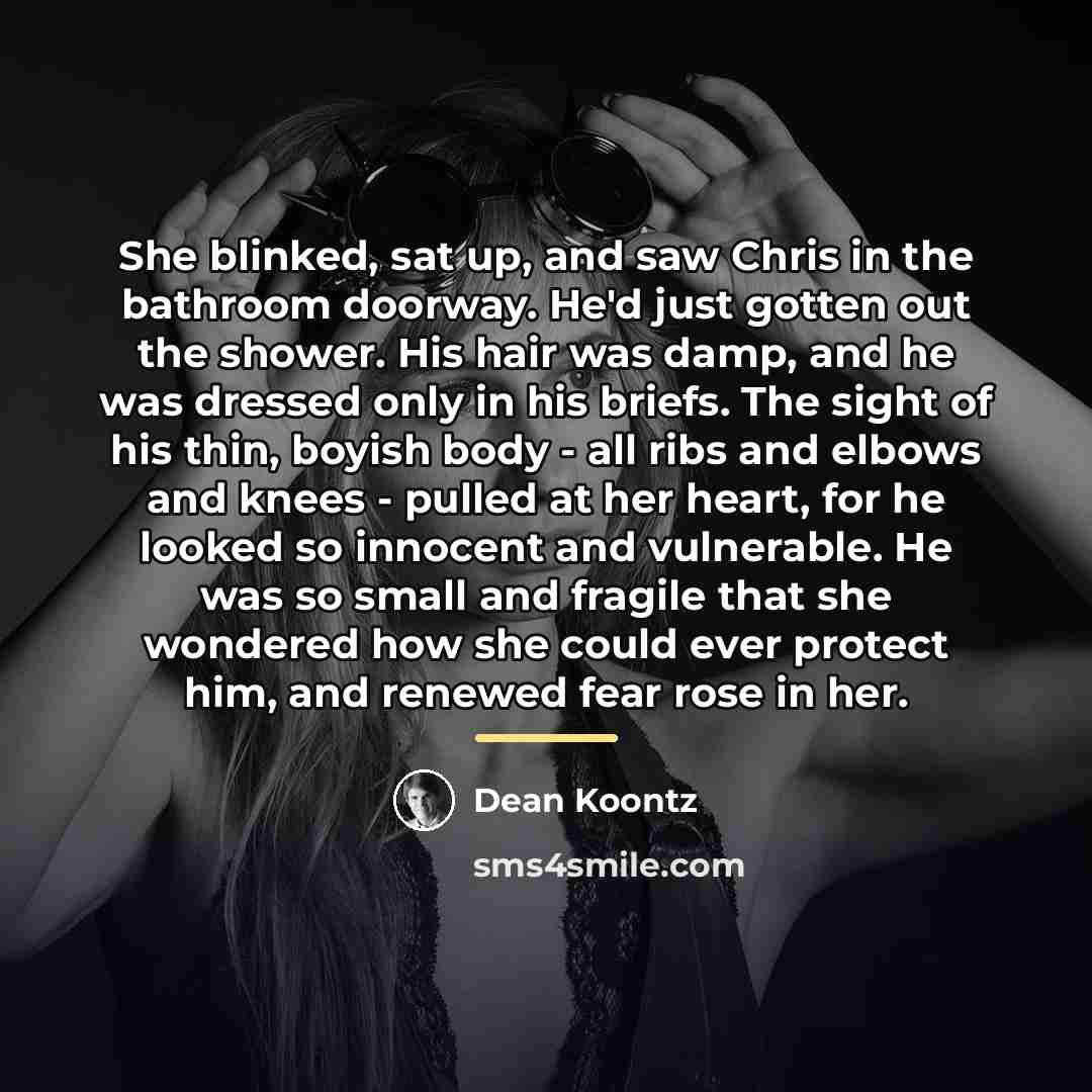 “She blinked, sat up, and saw Chris in the bathroom…” quote by Dean Koontz