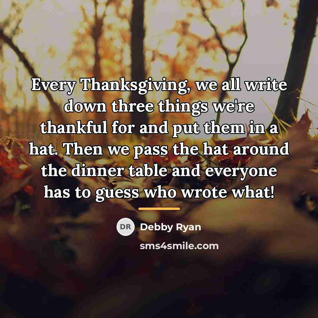 “Every Thanksgiving, we all write down three things we're thankful…” quote by Debby Ryan