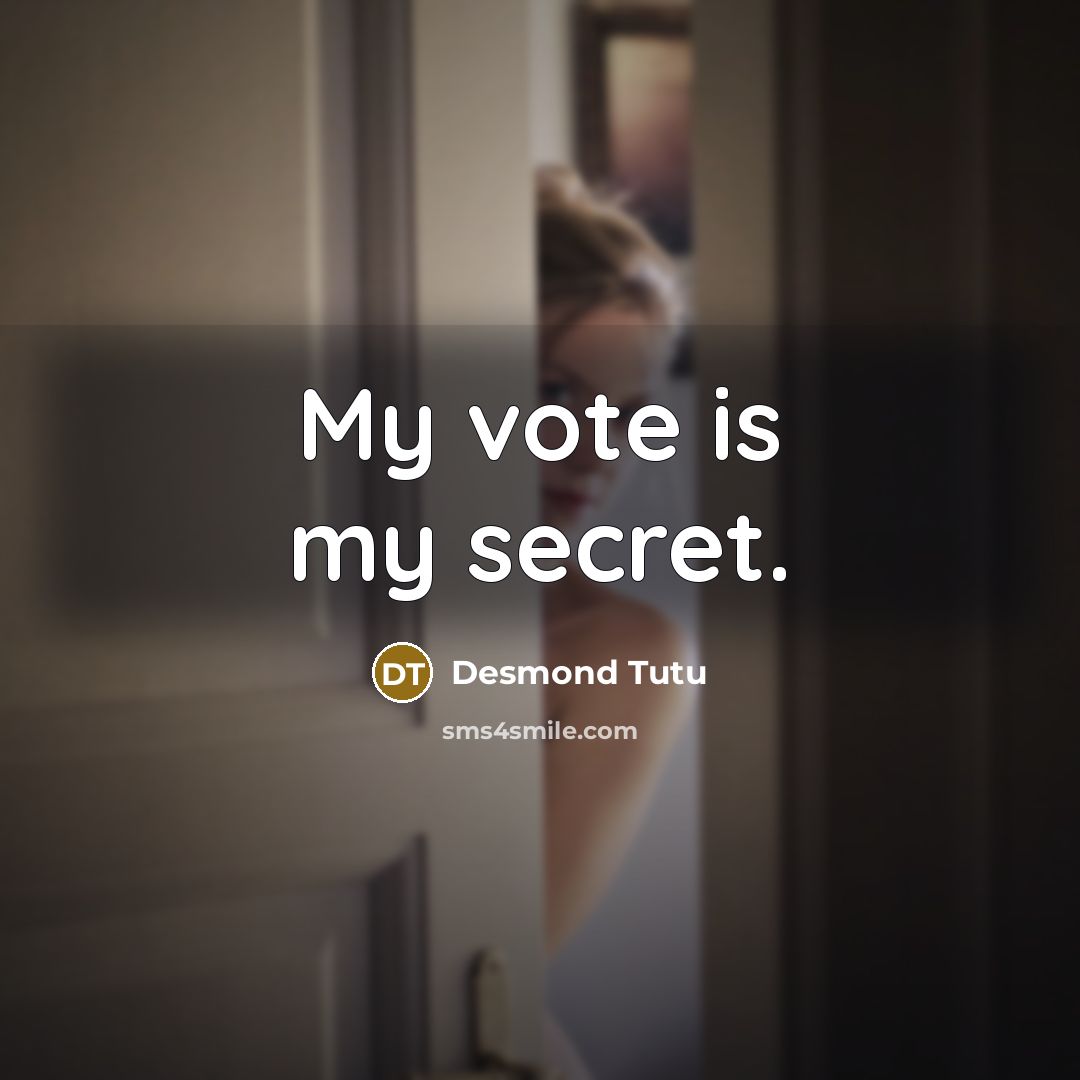 “My vote is my secret.…” quote by Desmond Tutu