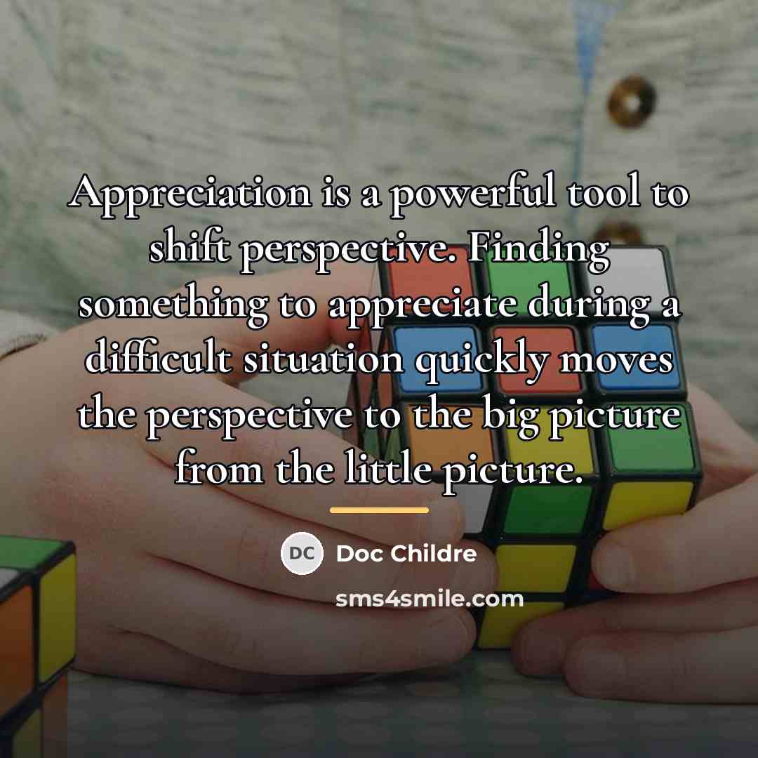 “Appreciation is a powerful tool to shift perspective. Finding something…” quote by Doc Childre