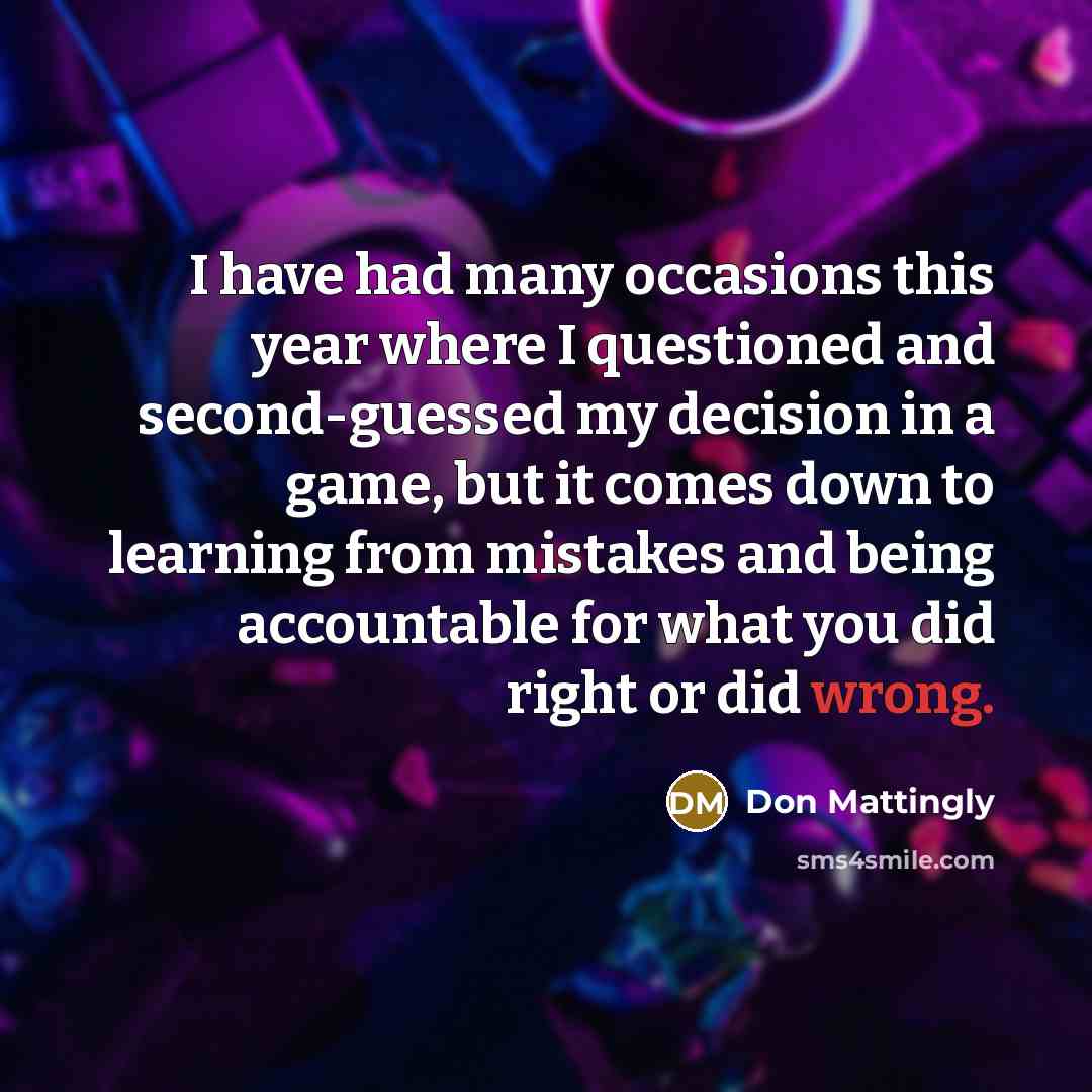 “I have had many occasions this year where I questioned…” quote by Don Mattingly