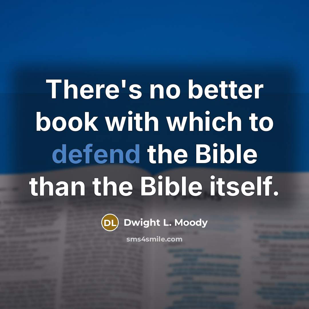 “There's no better book with which to defend the Bible…” quote by Dwight L. Moody