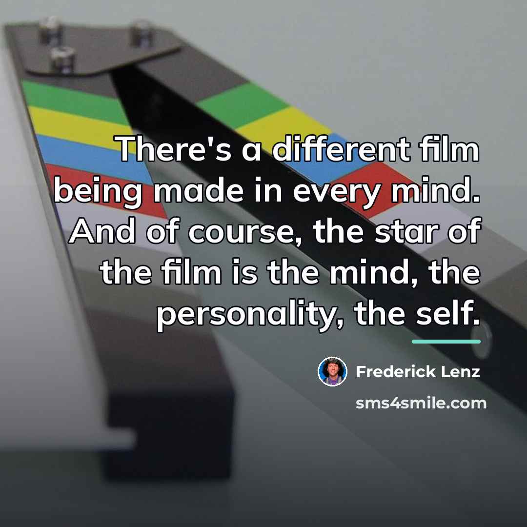 “There's a different film being made in every mind. And…” quote by Frederick Lenz