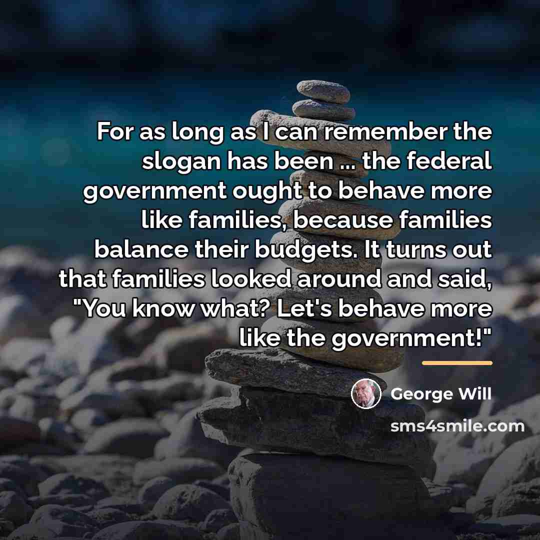 “For as long as I can remember the slogan has…” quote by George Will