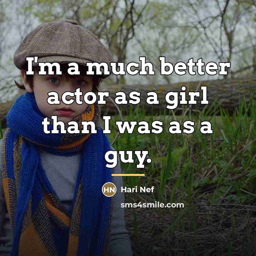 “I'm a much better actor as a girl than I…” quote by Hari Nef