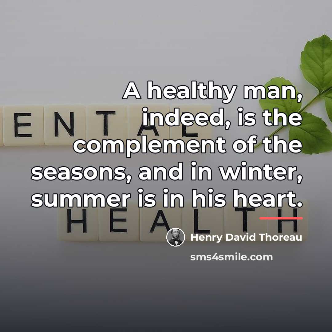 “A healthy man, indeed, is the complement of the seasons,…” quote by Henry David Thoreau