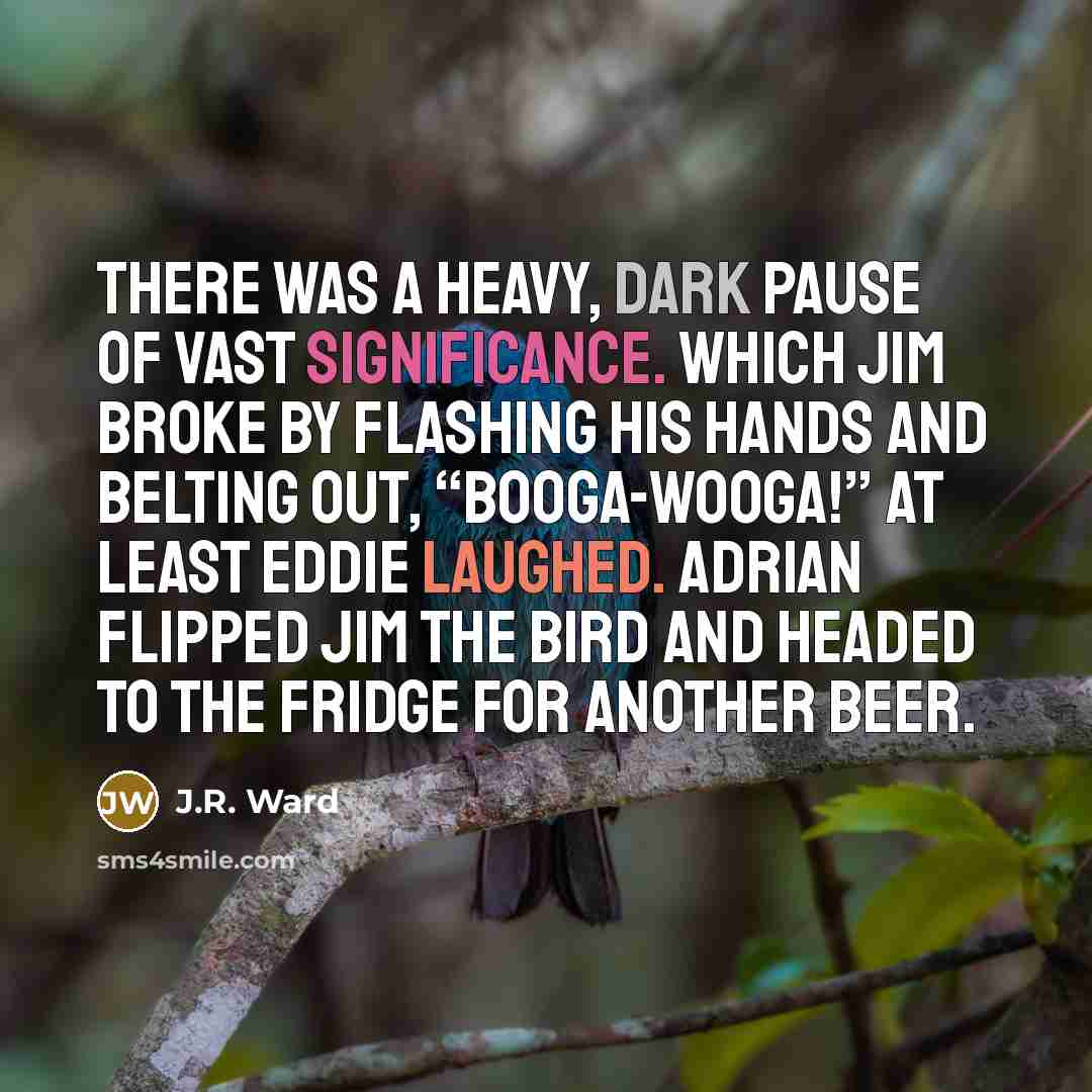 “There was a heavy, dark pause of vast significance. Which…” quote by J.R. Ward