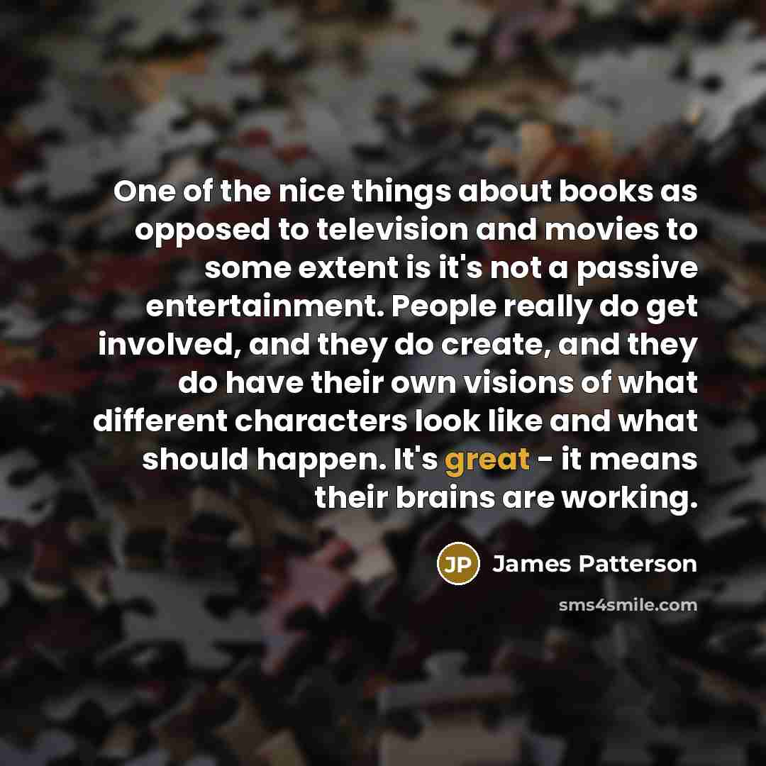 “One of the nice things about books as opposed to…” quote by James Patterson