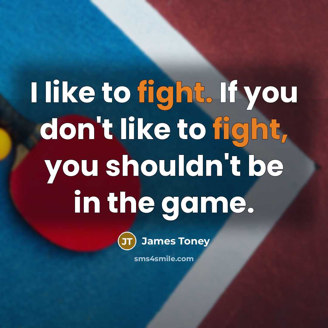 “I like to fight. If you don't like to fight,…” quote by James Toney