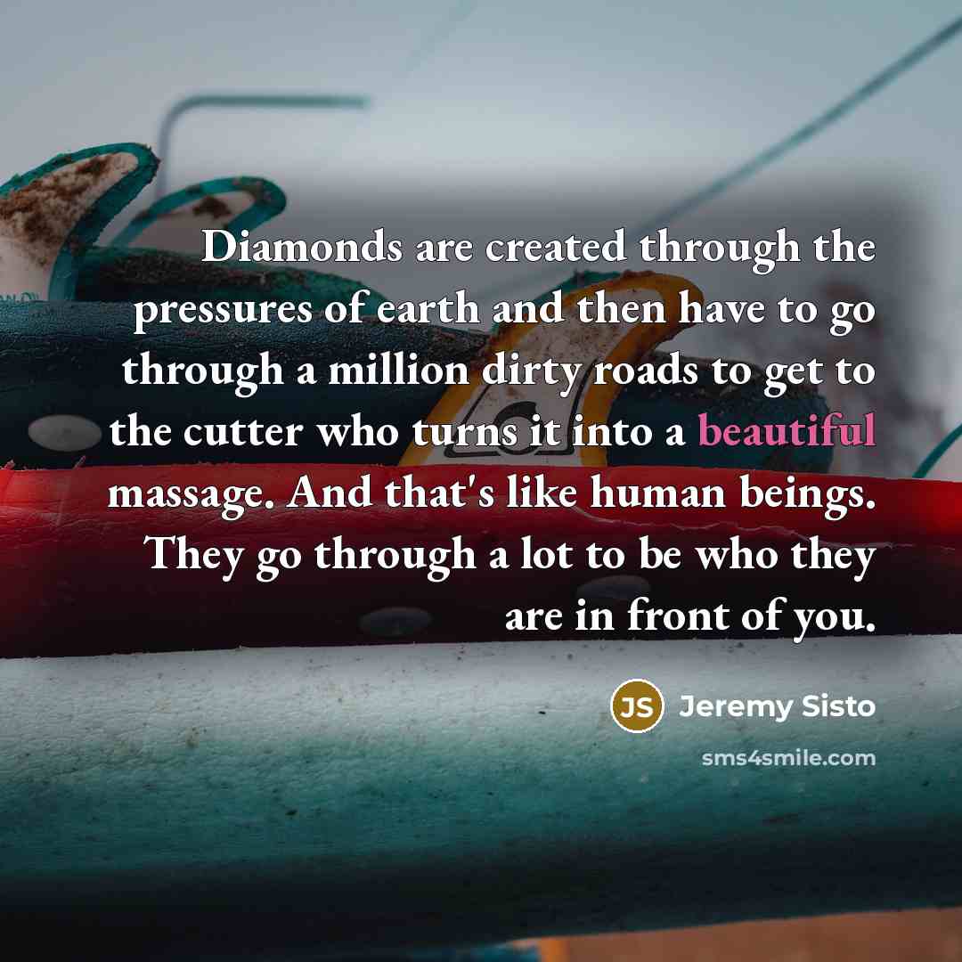 “Diamonds are created through the pressures of earth and then…” quote by Jeremy Sisto