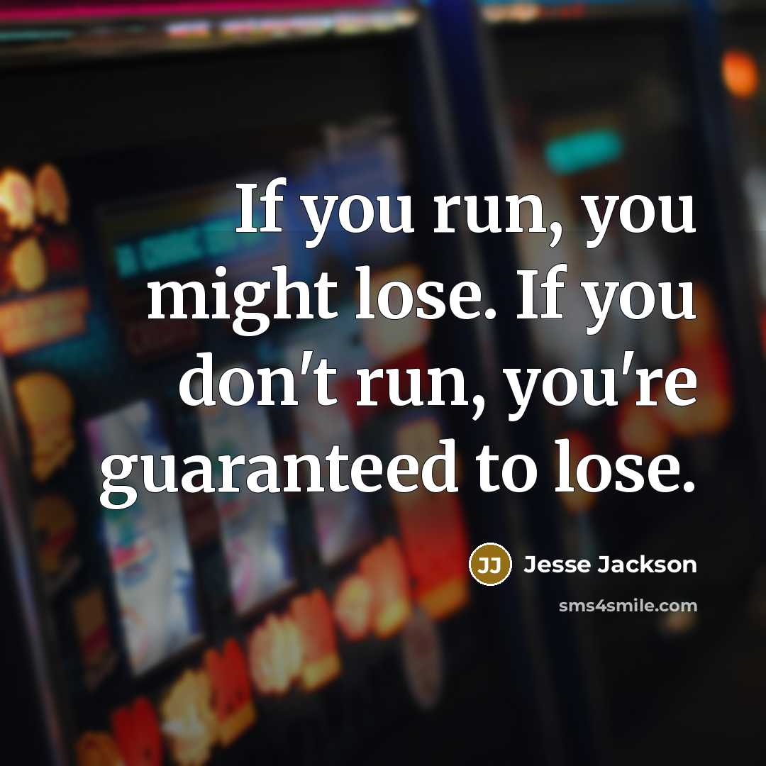 “If you run, you might lose. If you don't run,…” quote by Jesse Jackson