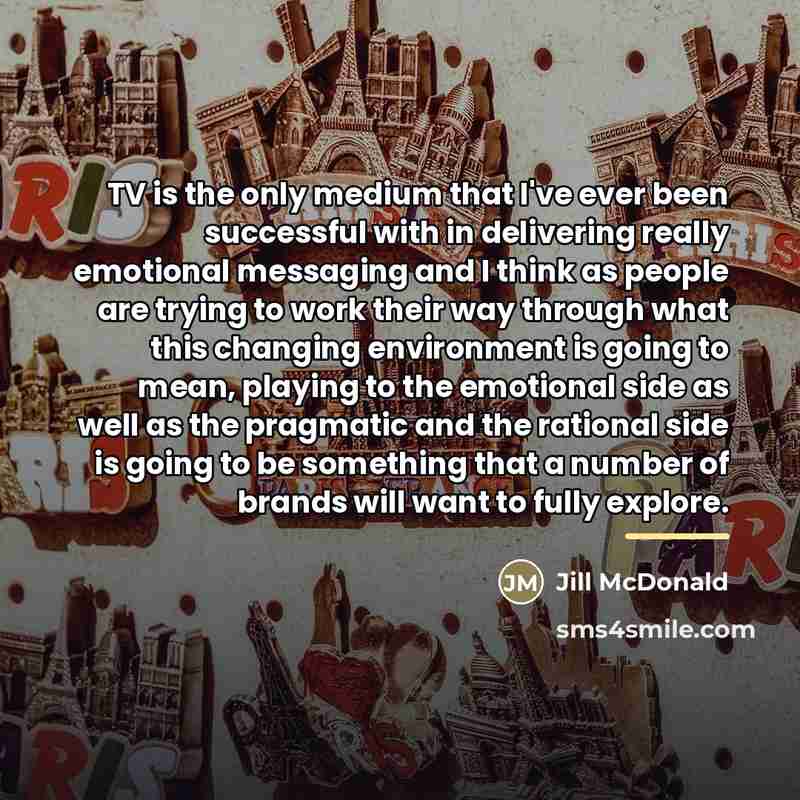 “TV is the only medium that I've ever been successful…” quote by Jill McDonald