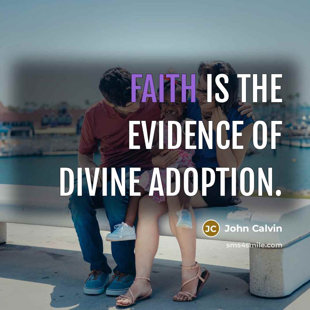 “Faith is the evidence of divine adoption.…” quote by John Calvin