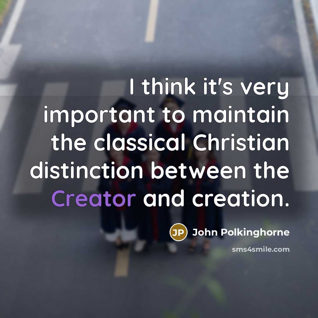 “I think it's very important to maintain the classical Christian…” quote by John Polkinghorne