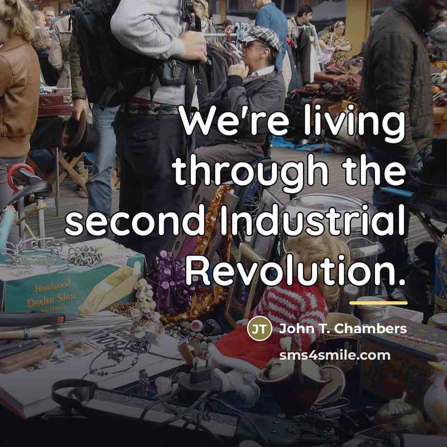 “We're living through the second Industrial Revolution.…” quote by John T. Chambers