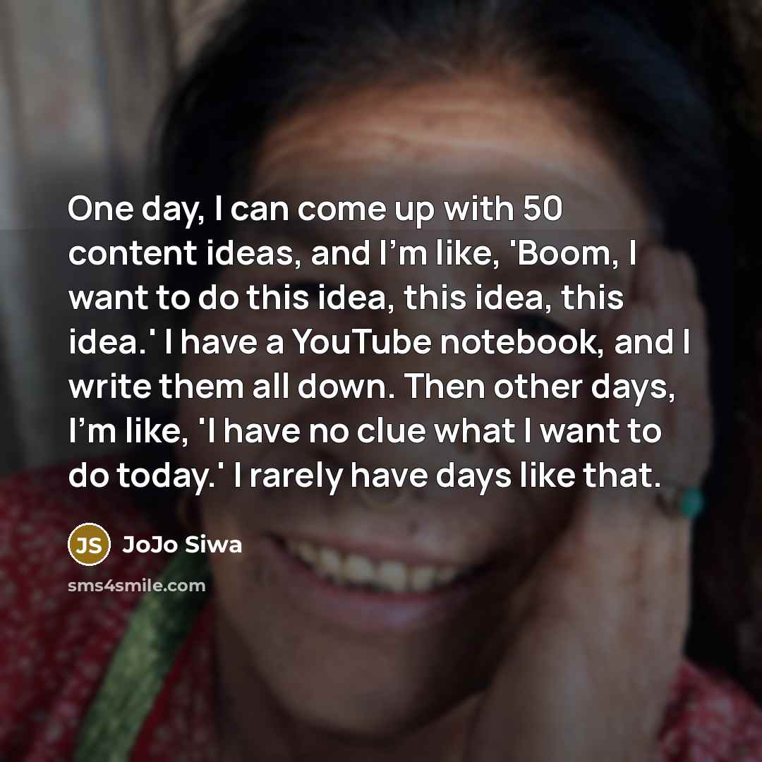 “One day, I can come up with 50 content ideas,…” quote by JoJo Siwa