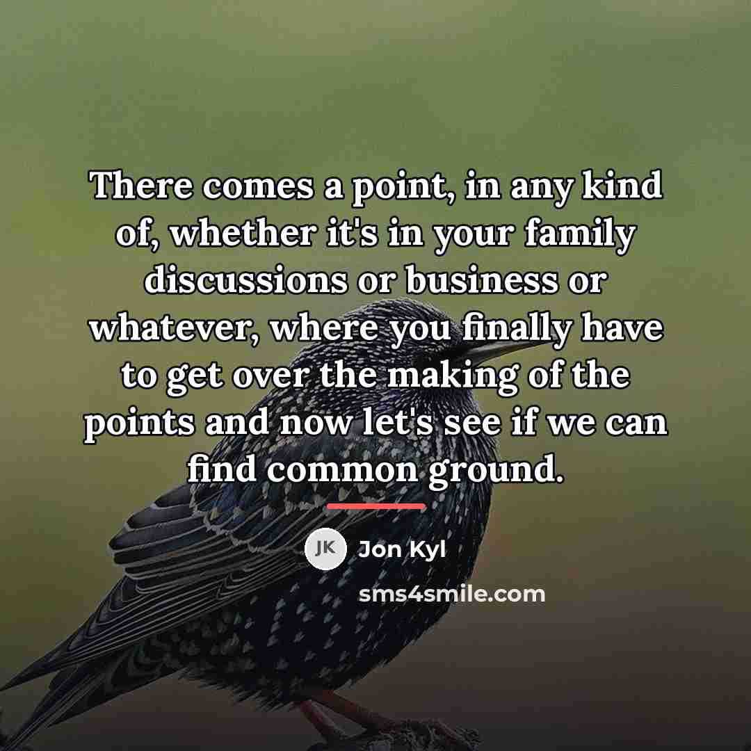 “There comes a point, in any kind of, whether it's…” quote by Jon Kyl
