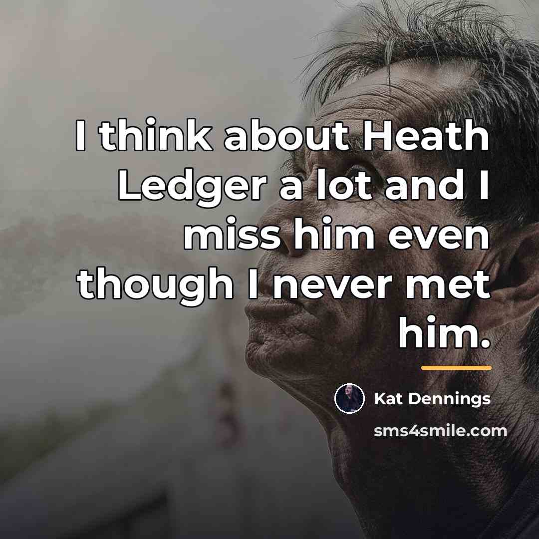 “I think about Heath Ledger a lot and I miss…” quote by Kat Dennings
