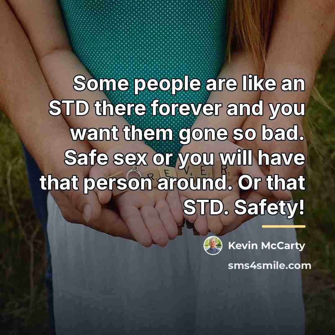 “Some people are like an STD there forever and you…” quote by Kevin McCarty
