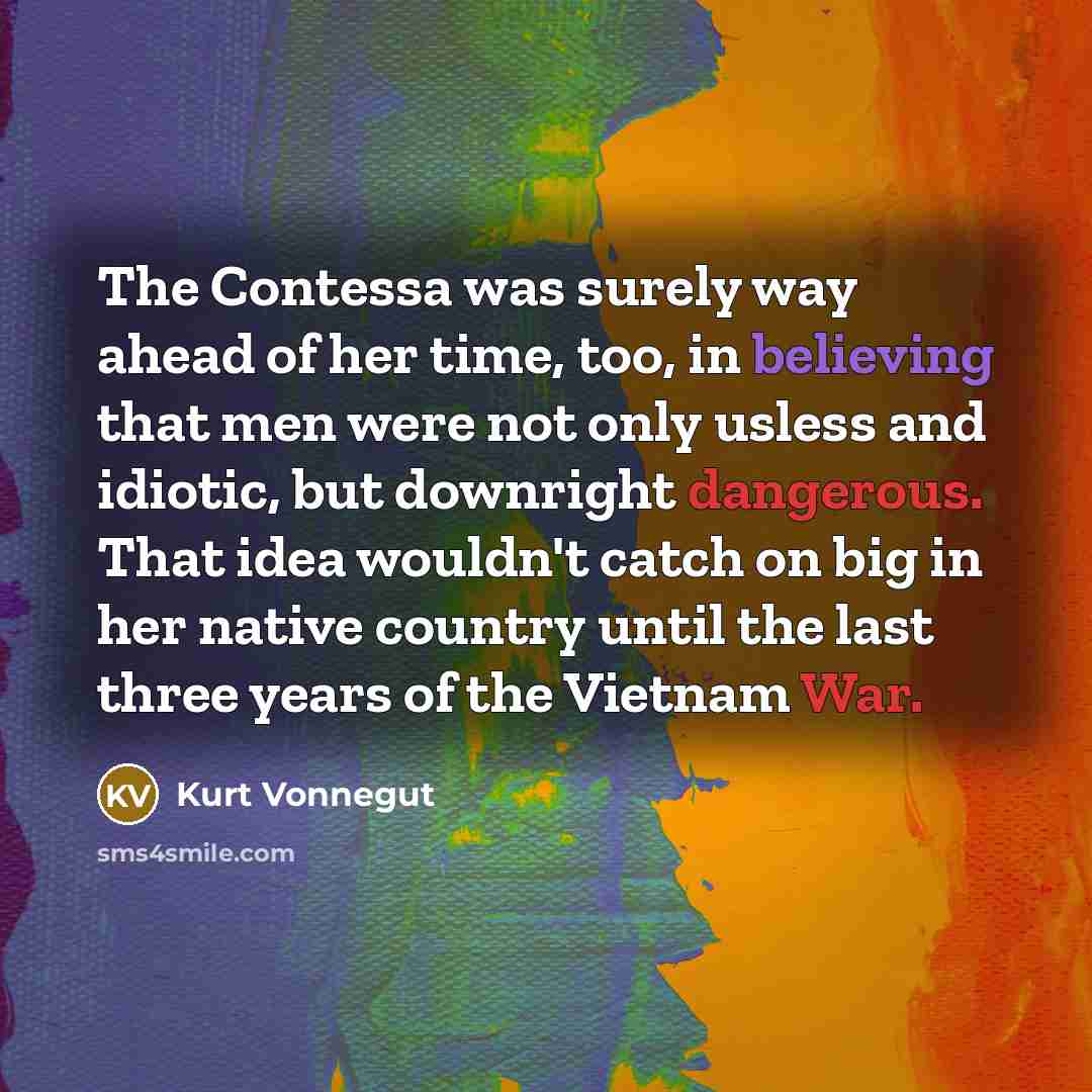 “The Contessa was surely way ahead of her time, too,…” quote by Kurt Vonnegut