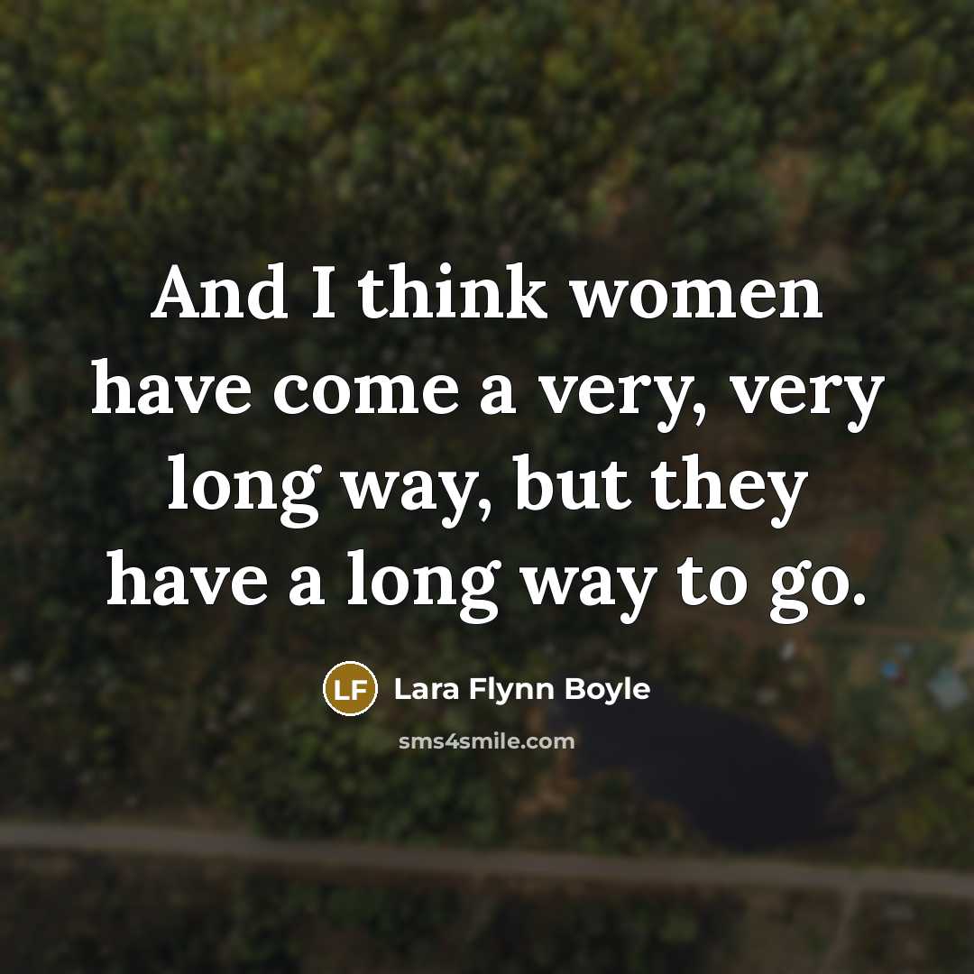 “And I think women have come a very, very long…” quote by Lara Flynn Boyle