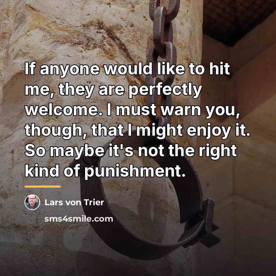 “If anyone would like to hit me, they are perfectly…” quote by Lars von Trier
