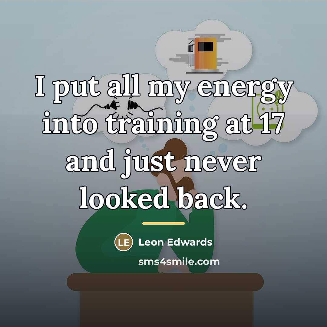 “I put all my energy into training at 17 and…” quote by Leon Edwards