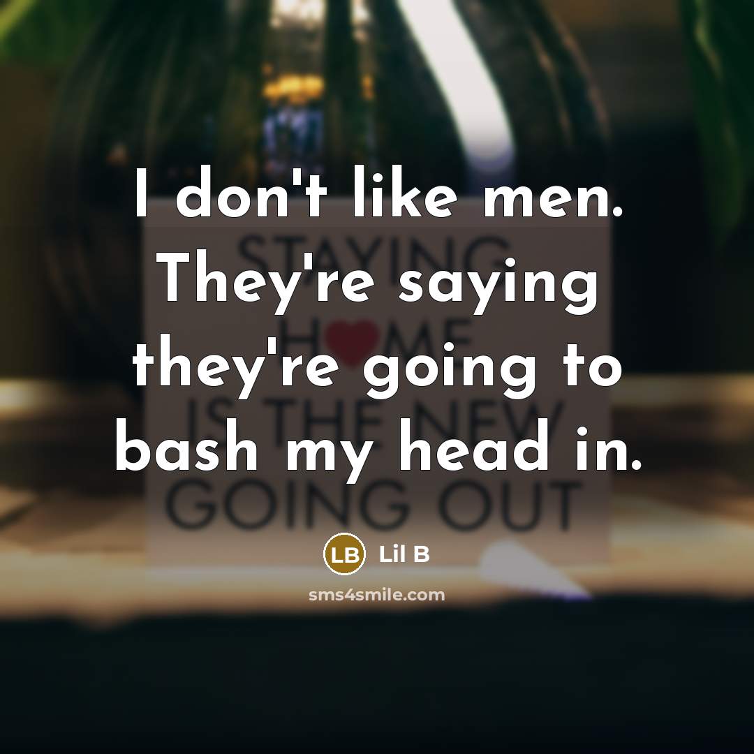 “I don't like men. They're saying they're going to bash…” quote by Lil B