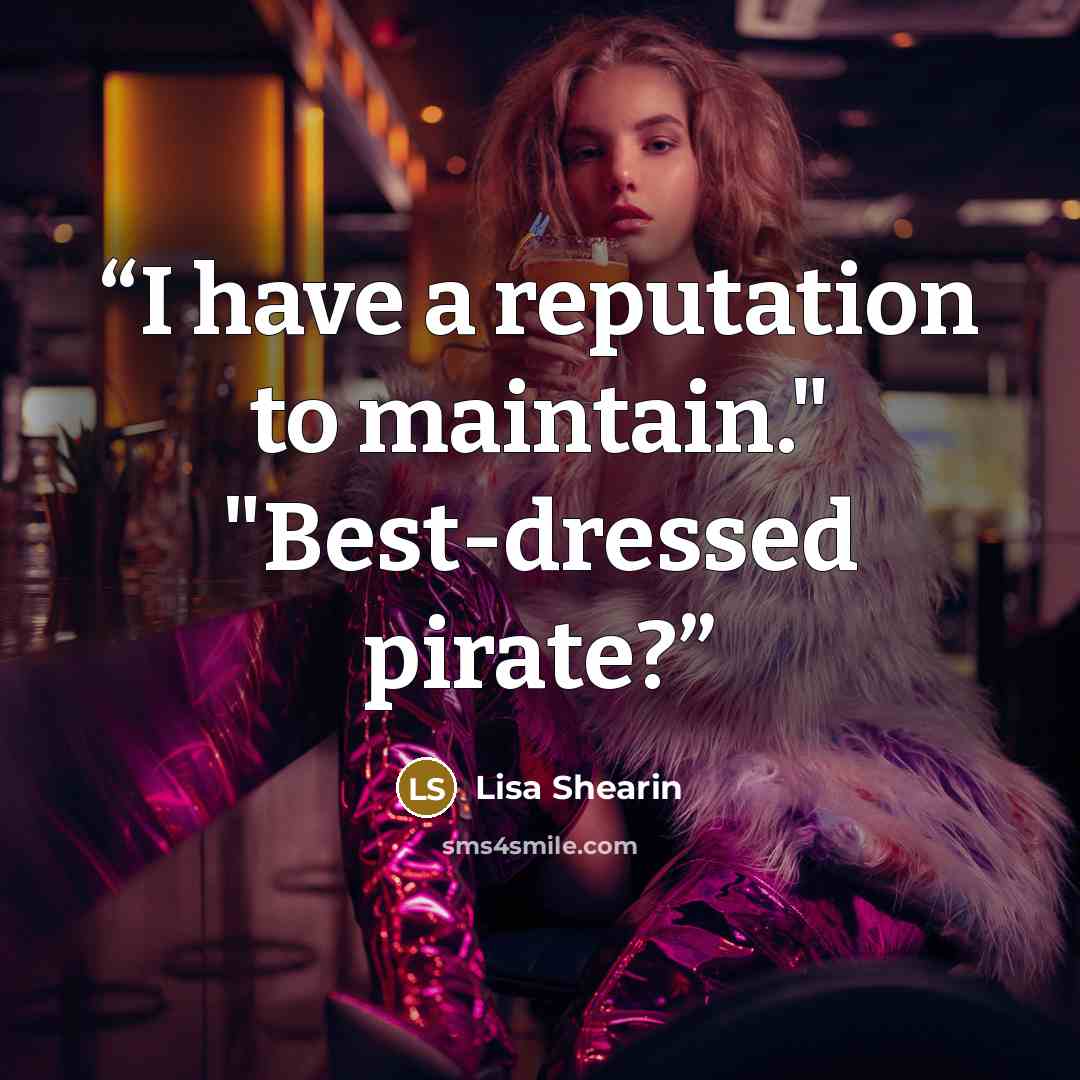 “I have a reputation to maintain." "Best-dressed pirate?” quote by Lisa Shearin