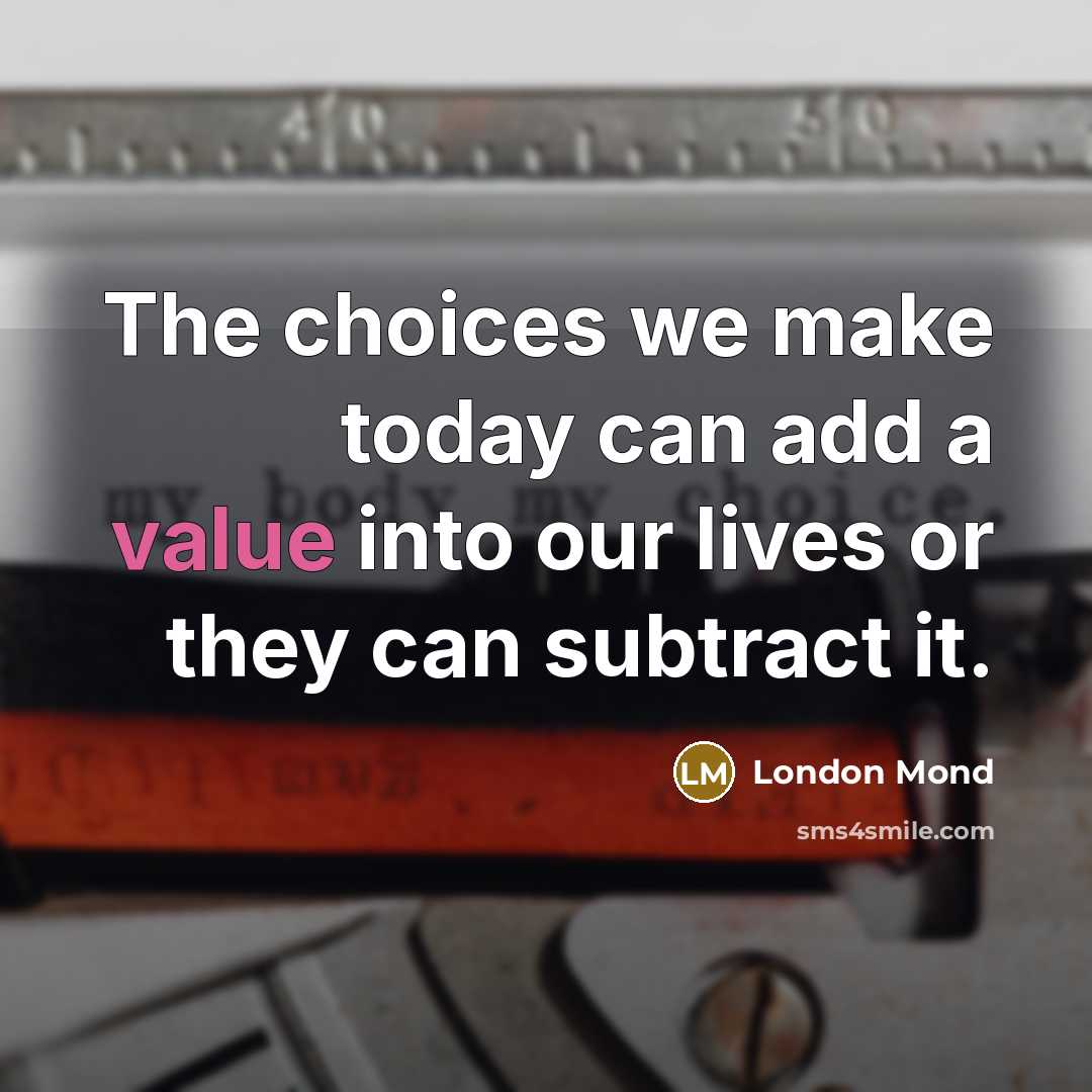 “The choices we make today can add a value into…” quote by London Mond