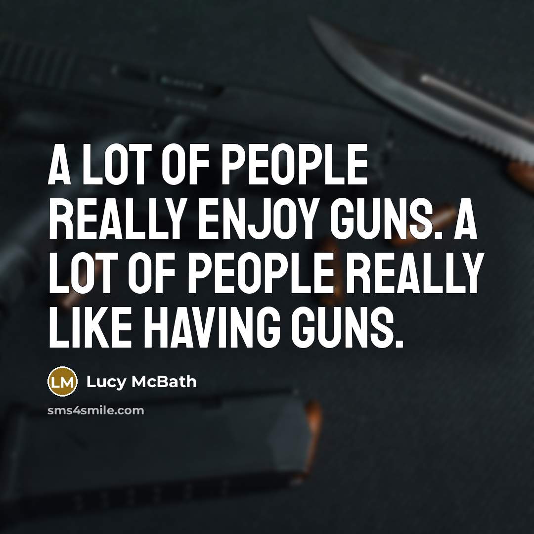 “A lot of people really enjoy guns. A lot of…” quote by Lucy McBath