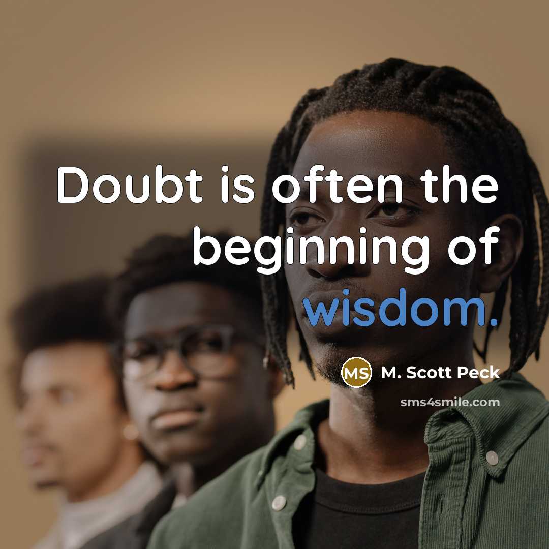 “Doubt is often the beginning of wisdom.…” quote by M. Scott Peck