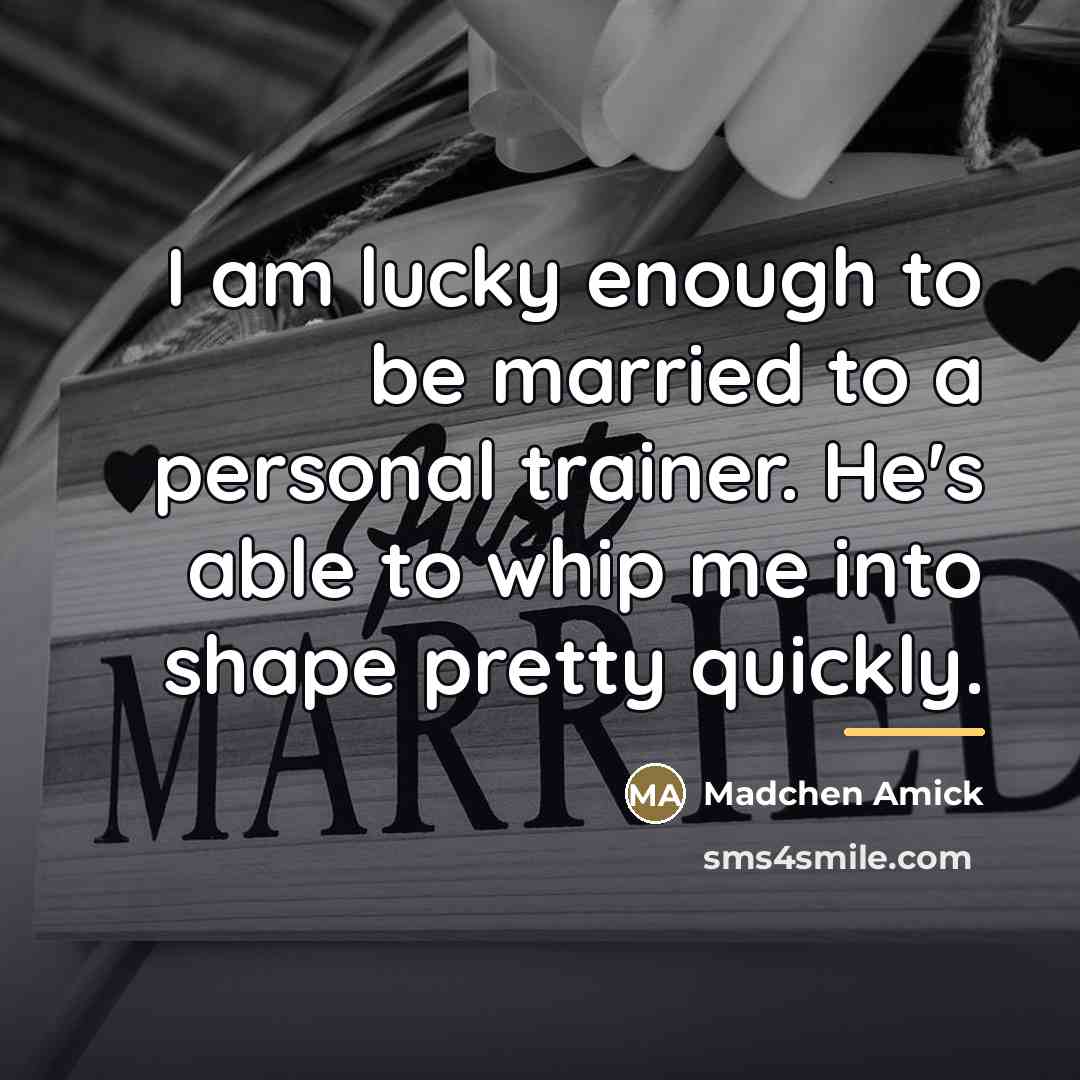 “I am lucky enough to be married to a personal…” quote by Madchen Amick