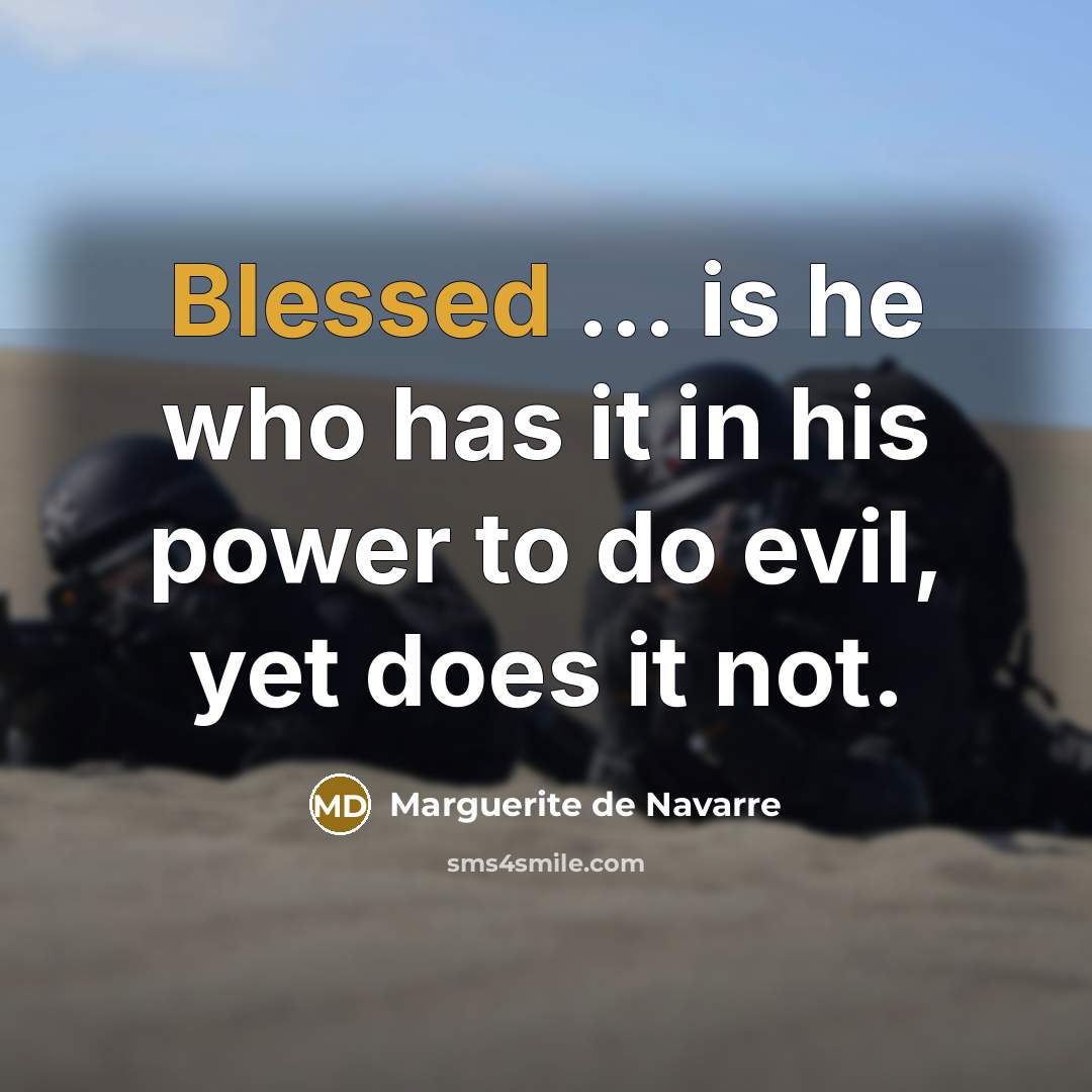 “Blessed ... is he who has it in his power…” quote by Marguerite de Navarre