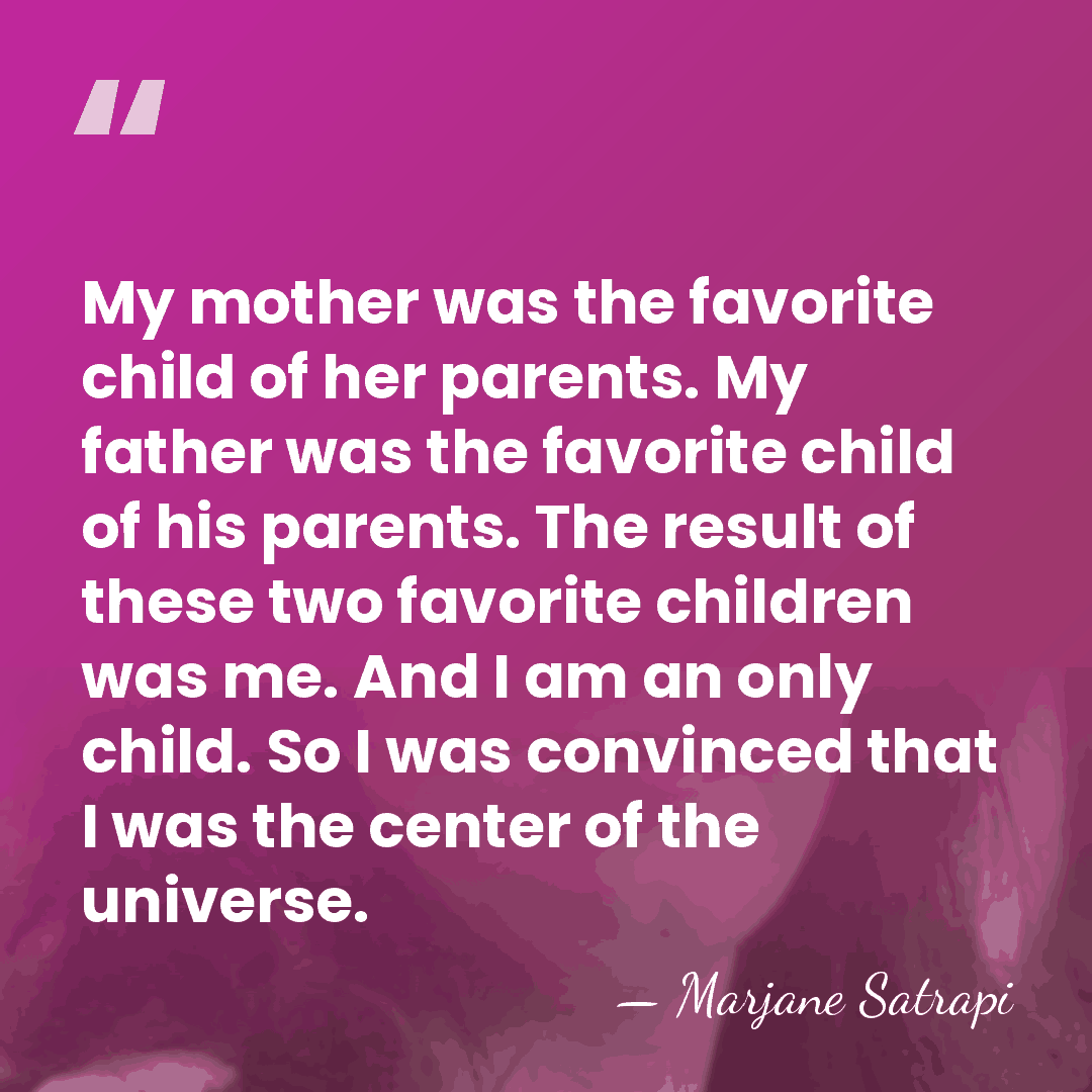 My mother was the favorite child of her parents. My father was&hellip; - Marjane Satrapi
