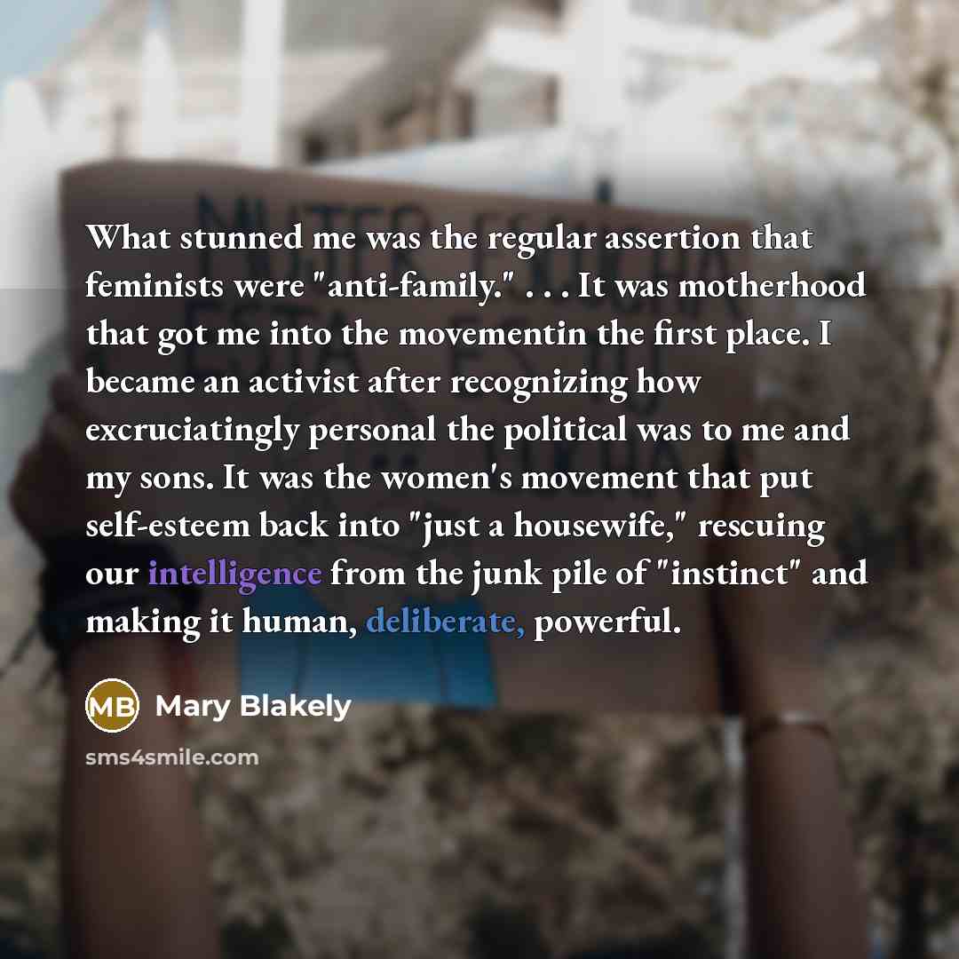“What stunned me was the regular assertion that feminists were…” quote by Mary Blakely