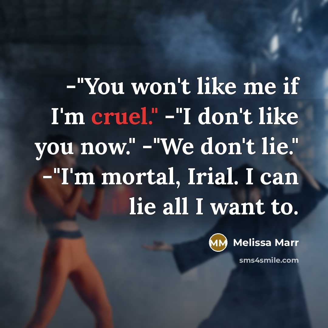 “-"You won't like me if I'm cruel." -"I don't like…” quote by Melissa Marr
