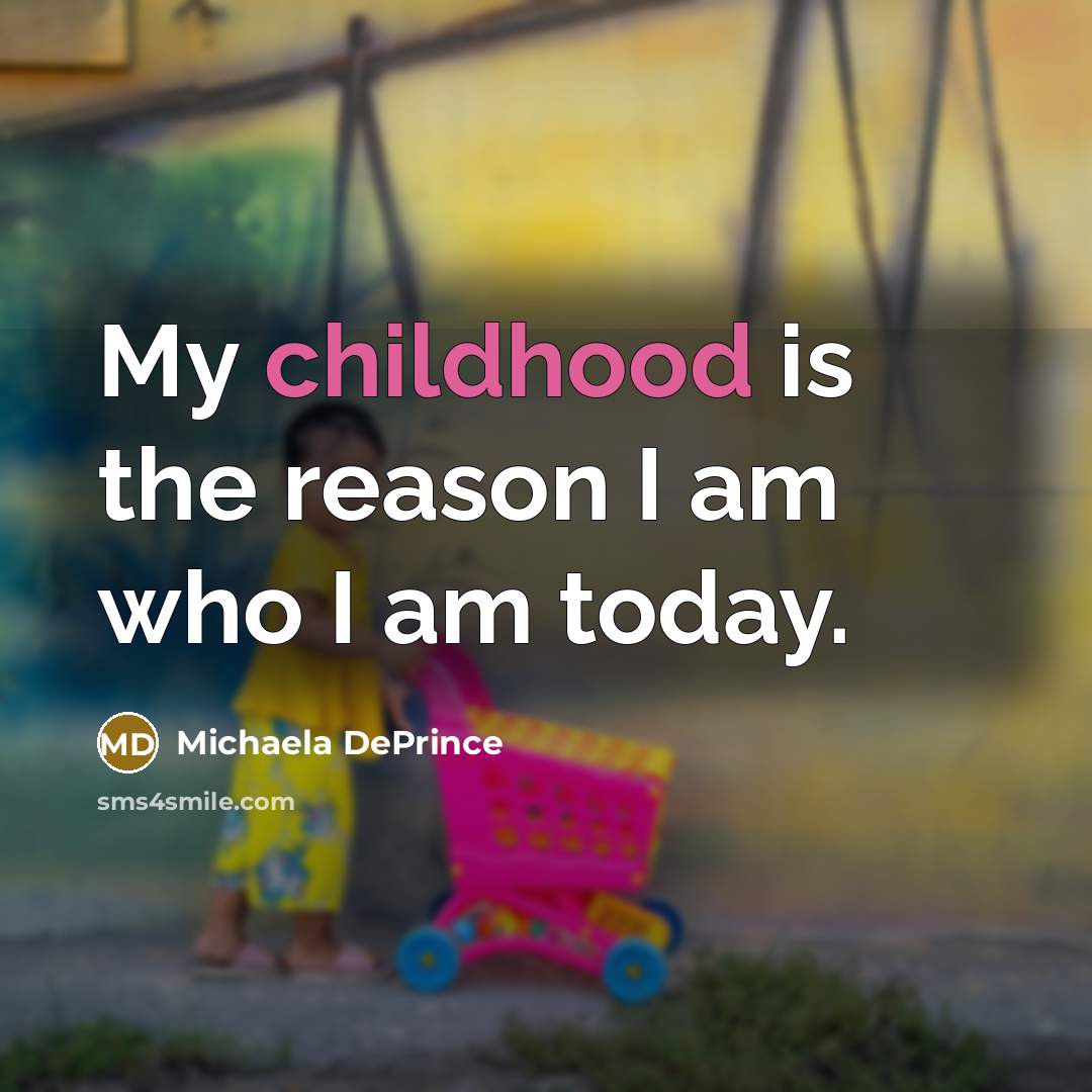“My childhood is the reason I am who I am…” quote by Michaela DePrince
